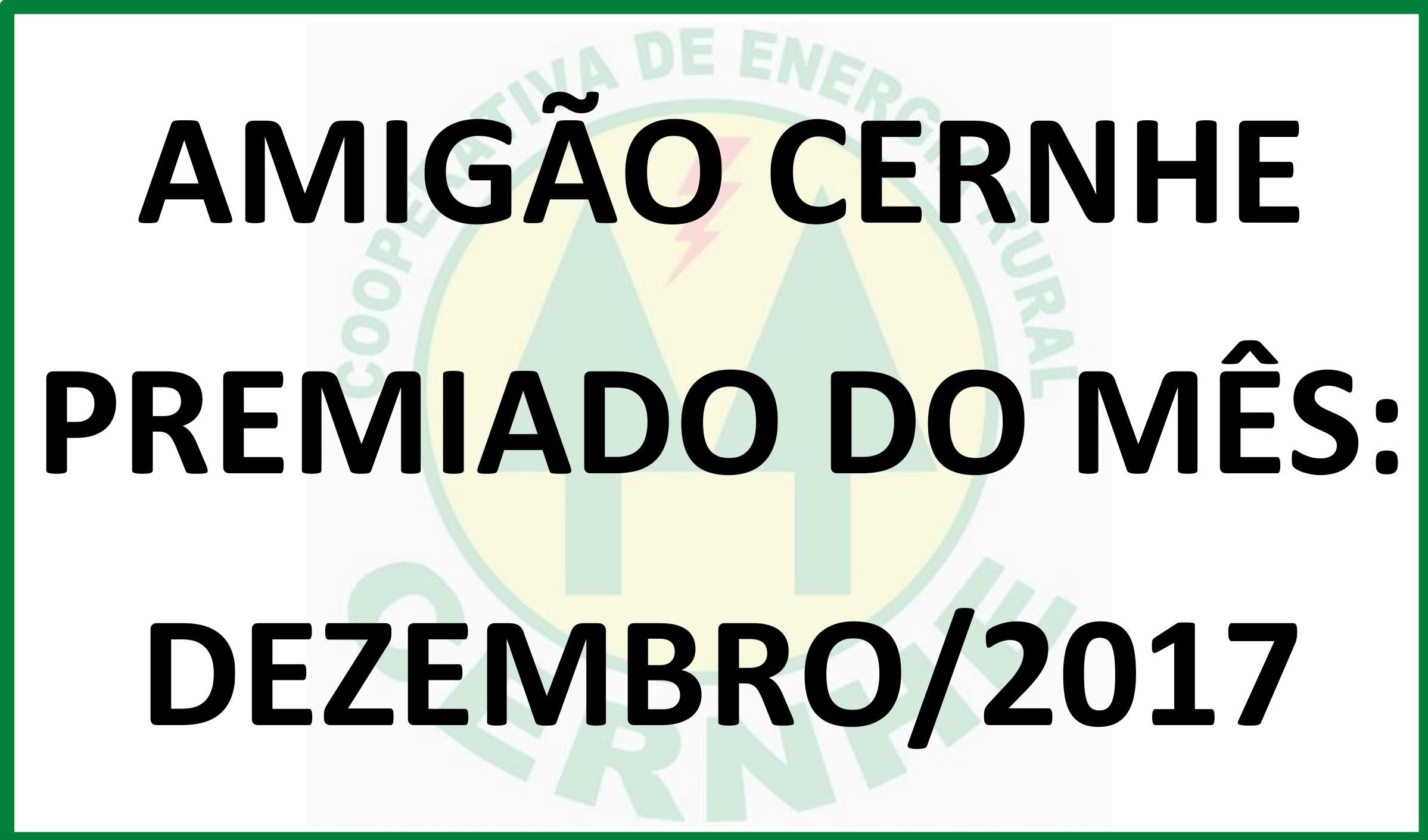 “AMIGÃO CERNHE”: PREMIADO DO MÊS DE DEZEMBRO/2017
