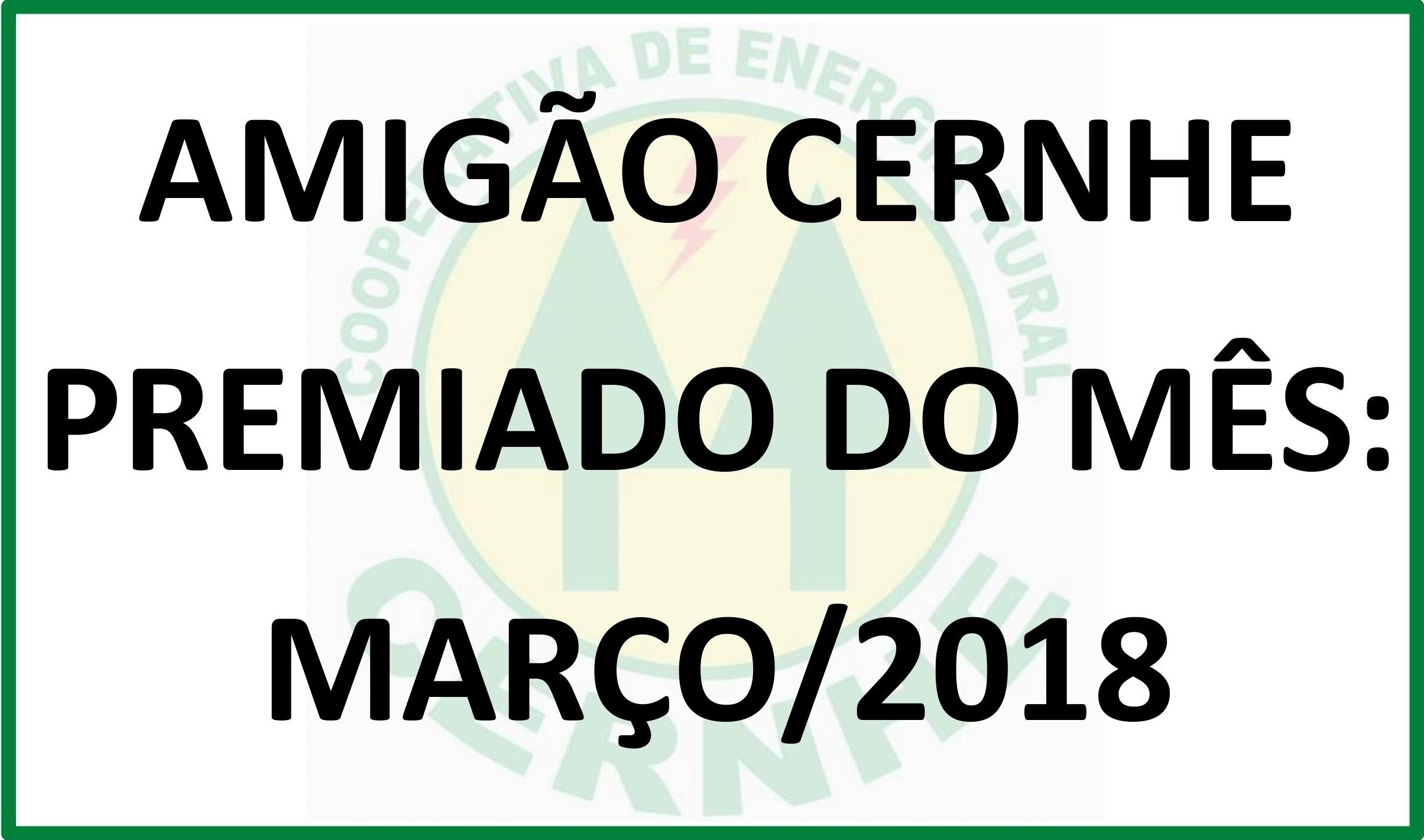 “AMIGÃO CERNHE”: PREMIADO DO MÊS DE MARÇO/2018